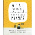 What Every Child Should Know About Prayer by Nancy Guthrie